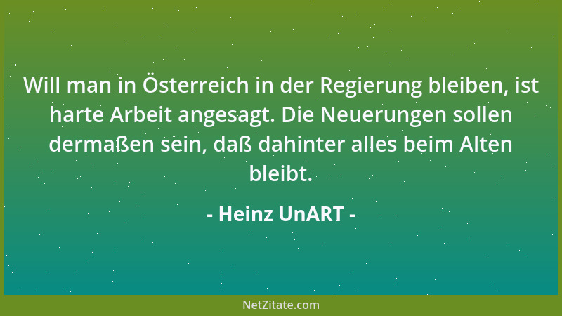 Heinz UnART - Will man in Österreich in der Regierung bleiben, ist harte Arbeit angesagt. Die Neuerungen sollen dermaßen se...