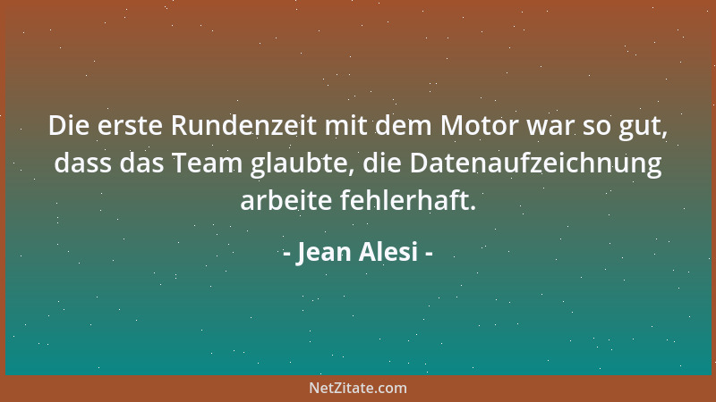Jean Alesi - Die erste Rundenzeit mit dem Motor war so gut, dass das Team glaubte, die Datenaufzeichnung arbeite fehlerhaft...