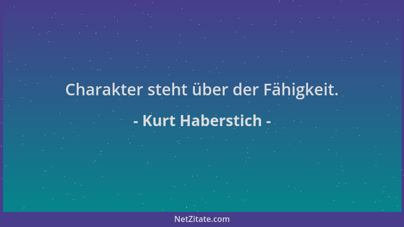 Kurt Haberstich - Charakter steht über der Fähigkeit....