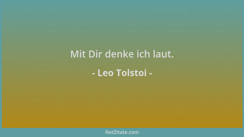 Leo Tolstoi - Mit Dir denke ich laut....