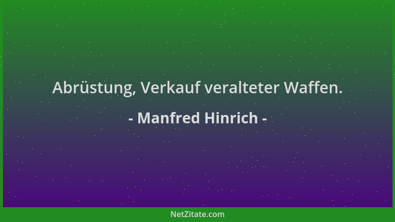 Manfred Hinrich - Abrüstung, Verkauf veralteter Waffen....