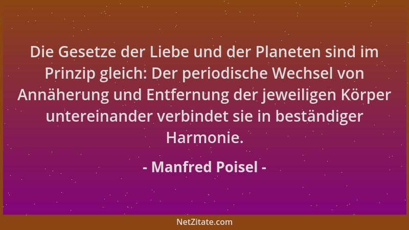Manfred Poisel - Die Gesetze der Liebe und der Planeten sind im Prinzip gleich: Der periodische Wechsel von Annäherung und...