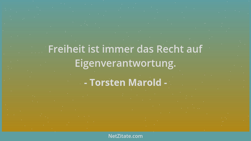 Torsten Marold - Freiheit ist immer das Recht auf Eigenverantwortung....