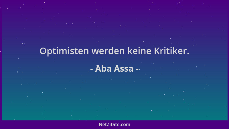 Aba Assa - Optimisten werden keine Kritiker....