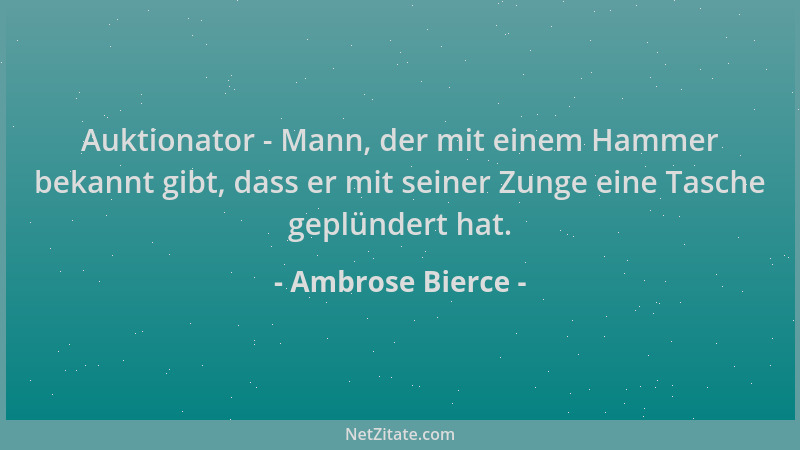 Ambrose Bierce - Auktionator - Mann, der mit einem Hammer bekannt gibt, dass er mit seiner Zunge eine Tasche geplündert hat...