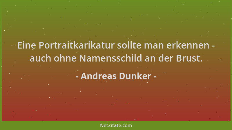 Andreas Dunker - Eine Portraitkarikatur sollte man erkennen - auch ohne Namensschild an der Brust....