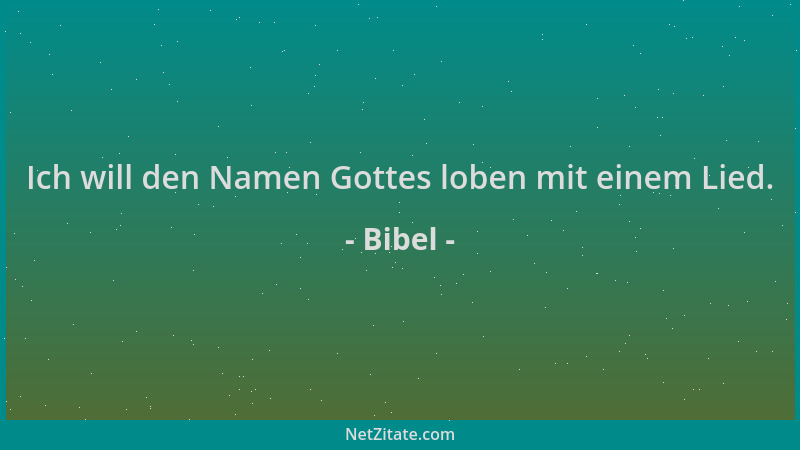 Bibel - Ich will den Namen Gottes loben mit einem Lied....