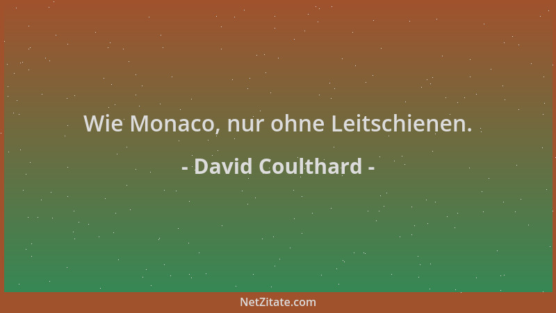 David Coulthard - Wie Monaco, nur ohne Leitschienen....