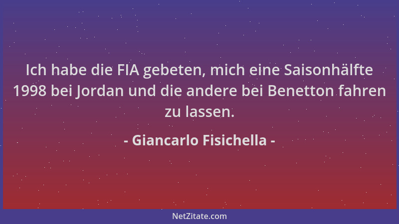 Giancarlo Fisichella - Ich habe die FIA gebeten, mich eine Saisonhälfte 1998 bei Jordan und die andere bei Benetton fahren...