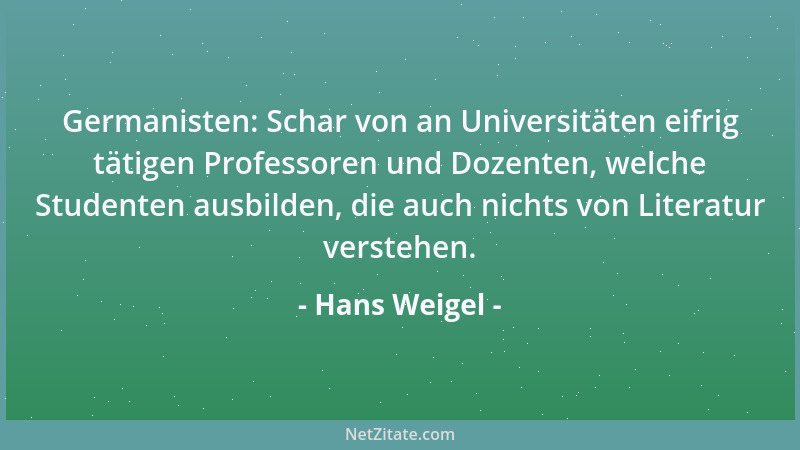 Hans Weigel - Germanisten: Schar von an Universitäten eifrig tätigen Professoren und Dozenten, welche Studenten ausbilden,...