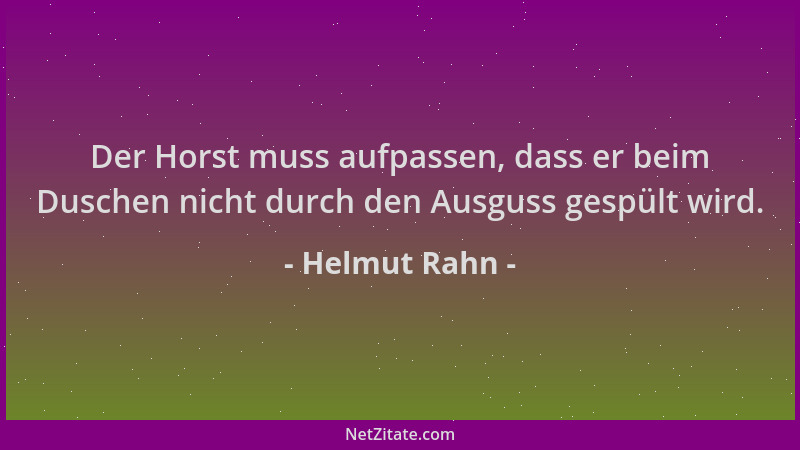 Helmut Rahn - Der Horst muss aufpassen, dass er beim Duschen nicht durch den Ausguss gespült wird....