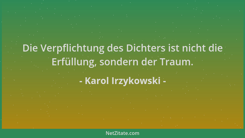 Karol Irzykowski - Die Verpflichtung des Dichters ist nicht die Erfüllung, sondern der Traum....