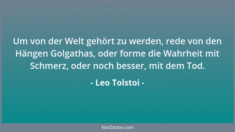 Leo Tolstoi - Wie erstaunlich ist der Wahnwitz jener Missionare, die, um  "Wilden " Zivilisation und Bildung zu bringen, sie...