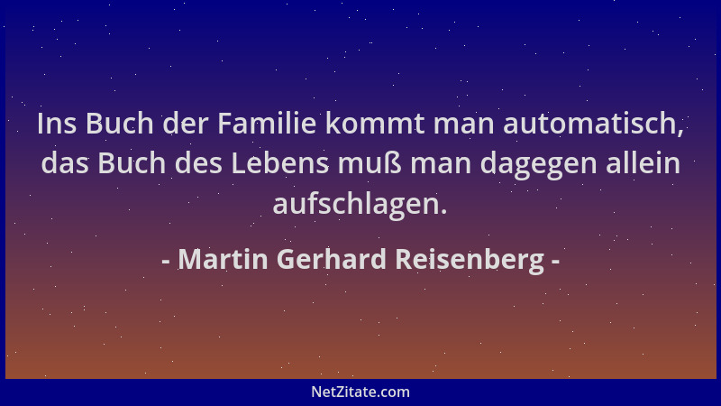 Martin Gerhard Reisenberg - Ins Buch der Familie kommt man automatisch, das Buch des Lebens muß man dagegen allein aufschla...