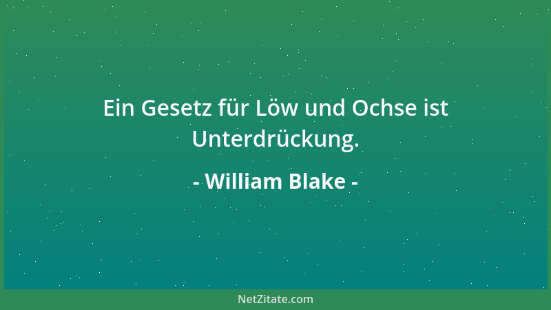 William Blake - Ein Gesetz für Löw und Ochse ist Unterdrückung....