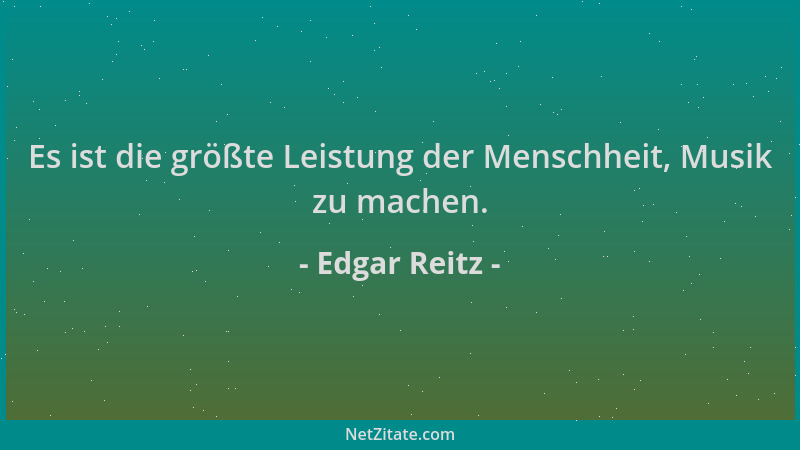 Edgar Reitz - Es ist die größte Leistung der Menschheit, Musik zu machen....