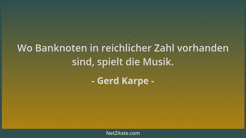 Gerd Karpe - Wo Banknoten in reichlicher Zahl vorhanden sind, spielt die Musik....