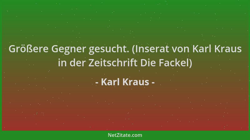 Karl Kraus - Größere Gegner gesucht. (Inserat von Karl Kraus in der Zeitschrift Die Fackel)...