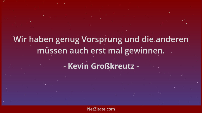 Kevin Großkreutz - Wir haben genug Vorsprung und die anderen müssen auch erst mal gewinnen....
