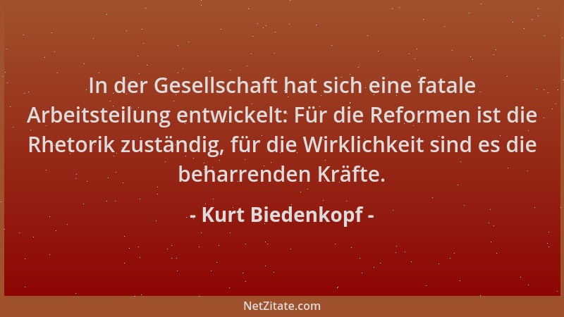 Kurt Biedenkopf - In der Gesellschaft hat sich eine fatale Arbeitsteilung entwickelt: Für die Reformen ist die Rhetorik zus...