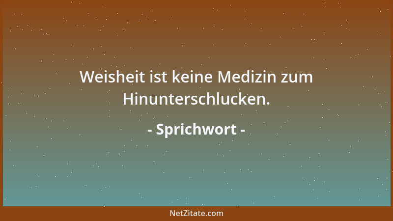 Sprichwort - Wenn ein Mensch Staub aufwirbelt, fliegt dieser einem anderen Menschen ins Auge....