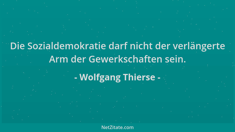 Wolfgang Thierse - Die Sozialdemokratie darf nicht der verlängerte Arm der Gewerkschaften sein....