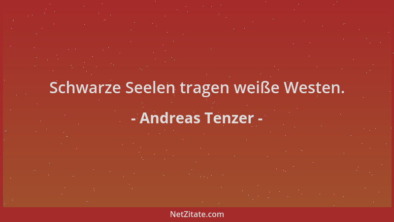 Andreas Tenzer - Schwarze Seelen tragen weiße Westen....