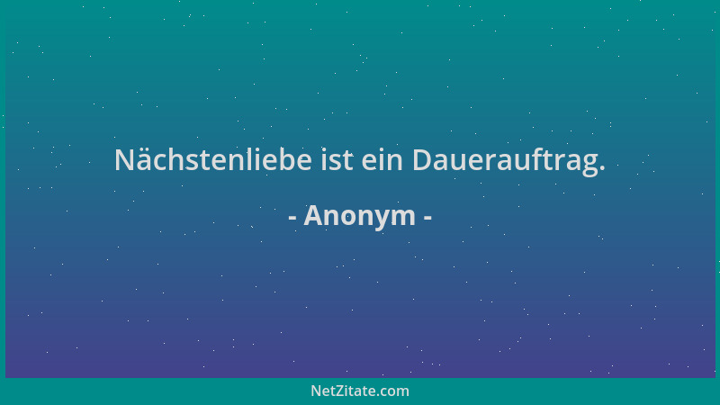 Anonym - Nächstenliebe ist ein Dauerauftrag....