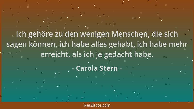 Carola Stern - Ich gehöre zu den wenigen Menschen, die sich sagen können, ich habe alles gehabt, ich habe mehr erreicht, al...