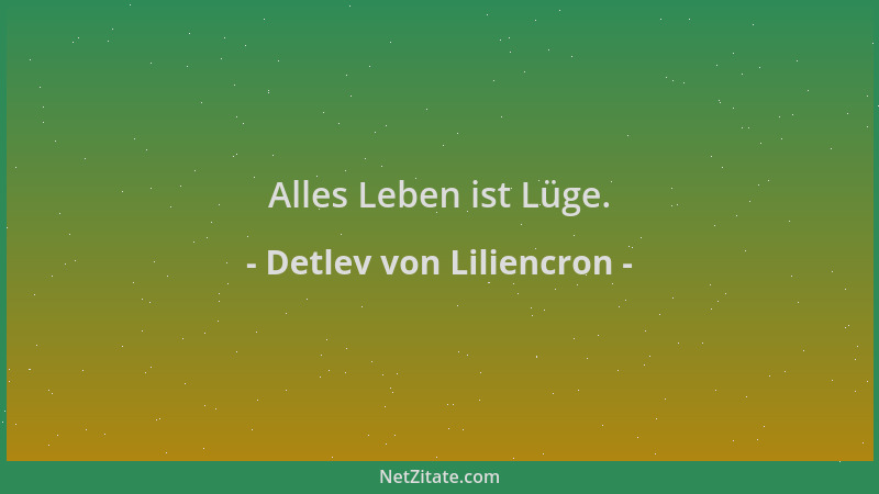 Detlev von Liliencron - Alles Leben ist Lüge....