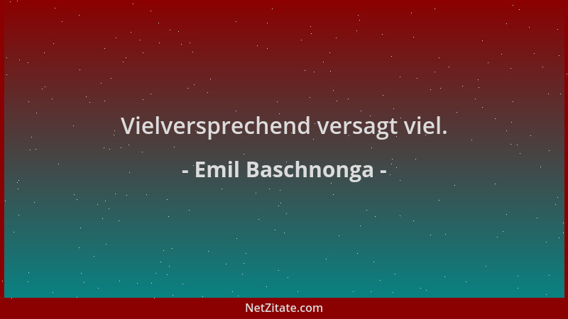Emil Baschnonga - Vielversprechend versagt viel....