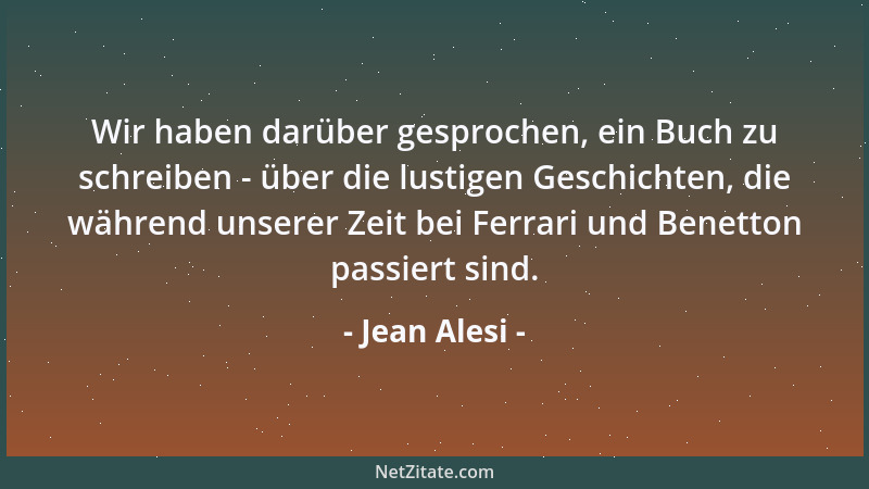 Jean Alesi - Wir haben darüber gesprochen, ein Buch zu schreiben - über die lustigen Geschichten, die während unserer Zeit...
