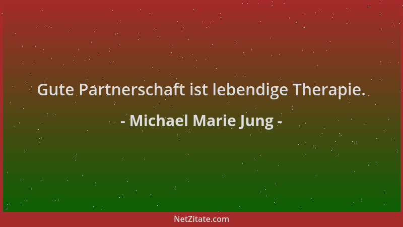 Michael Marie Jung - Gute Partnerschaft ist lebendige Therapie....