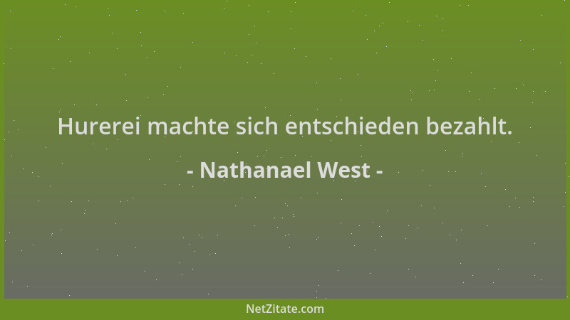 Nathanael West - Hurerei machte sich entschieden bezahlt....