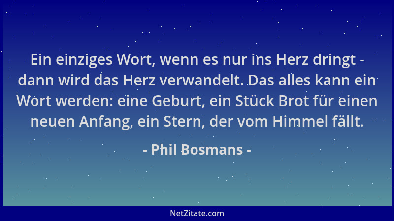 Phil Bosmans - Ein einziges Wort, wenn es nur ins Herz dringt - dann wird das Herz verwandelt. Das alles kann ein Wort werd...