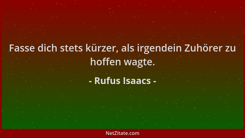 Rufus Isaacs - Fasse dich stets kürzer, als irgendein Zuhörer zu hoffen wagte....