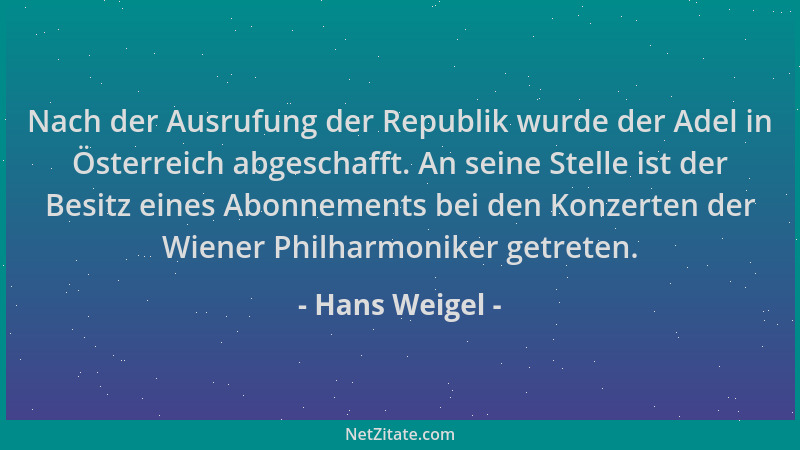 Hans Weigel - Nach der Ausrufung der Republik wurde der Adel in Österreich abgeschafft. An seine Stelle ist der Besitz eine...