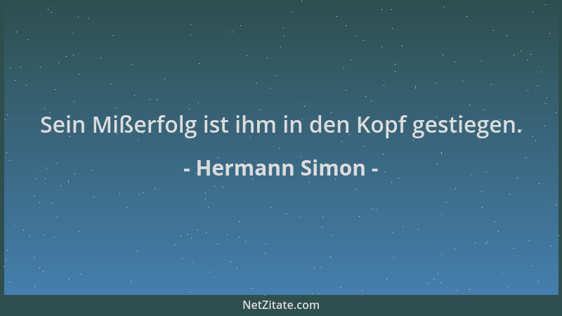 Hermann Simon - Sein Mißerfolg ist ihm in den Kopf gestiegen....
