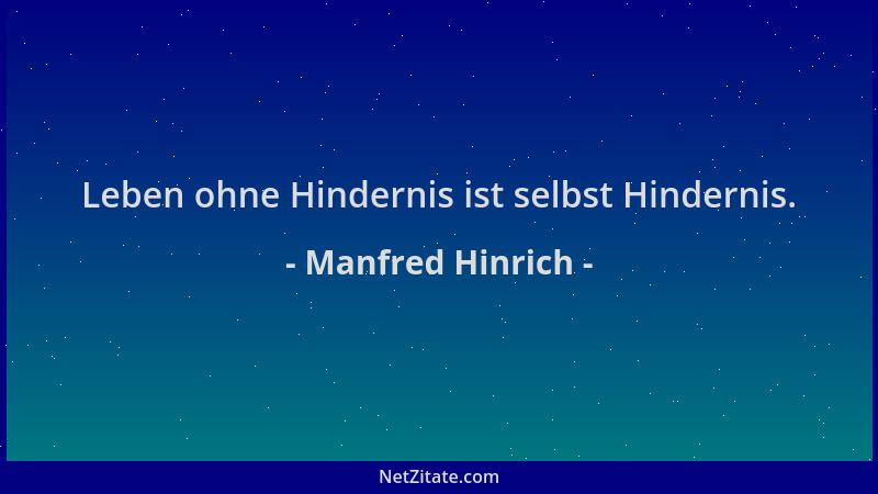Manfred Hinrich - Leben ohne Hindernis ist selbst Hindernis....