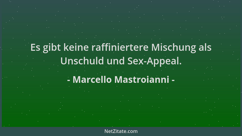 Marcello Mastroianni - Es gibt keine raffiniertere Mischung als Unschuld und Sex-Appeal....