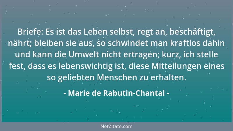 Marie de Rabutin-Chantal - Es gibt Widerwärtigkeiten, die unerträglich sind....