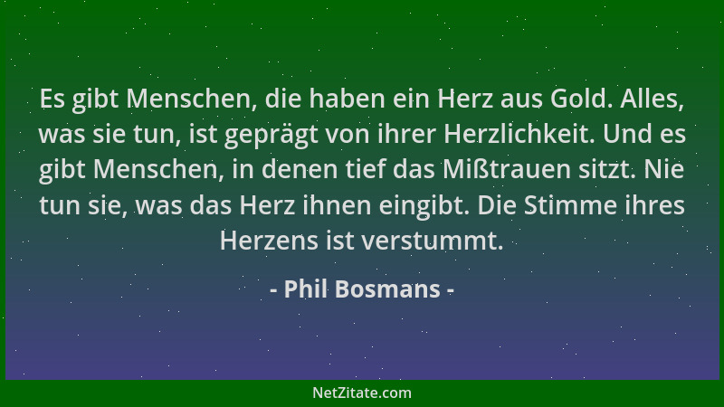 Phil Bosmans - Es gibt Menschen, die haben ein Herz aus Gold. Alles, was sie tun, ist geprägt von ihrer Herzlichkeit. Und e...