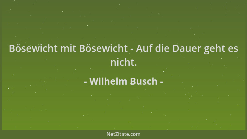 Wilhelm Busch - Bösewicht mit Bösewicht - Auf die Dauer geht es nicht....