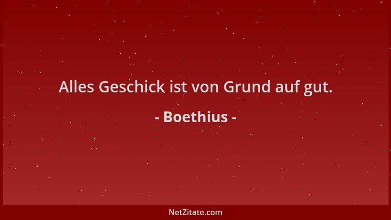 Boethius - Alles Geschick ist von Grund auf gut....
