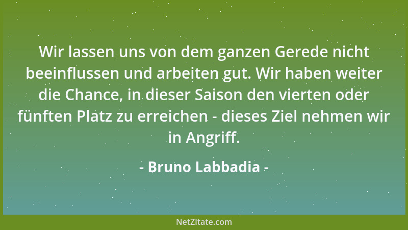 Bruno Labbadia - Wir lassen uns von dem ganzen Gerede nicht beeinflussen und arbeiten gut. Wir haben weiter die Chance, in...