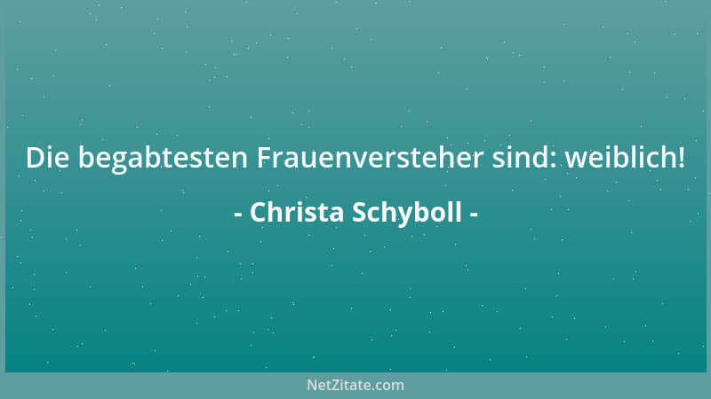 Christa Schyboll - Die begabtesten Frauenversteher sind: weiblich!...