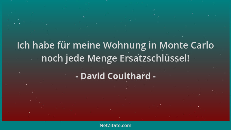 David Coulthard - Ich habe für meine Wohnung in Monte Carlo noch jede Menge Ersatzschlüssel!...