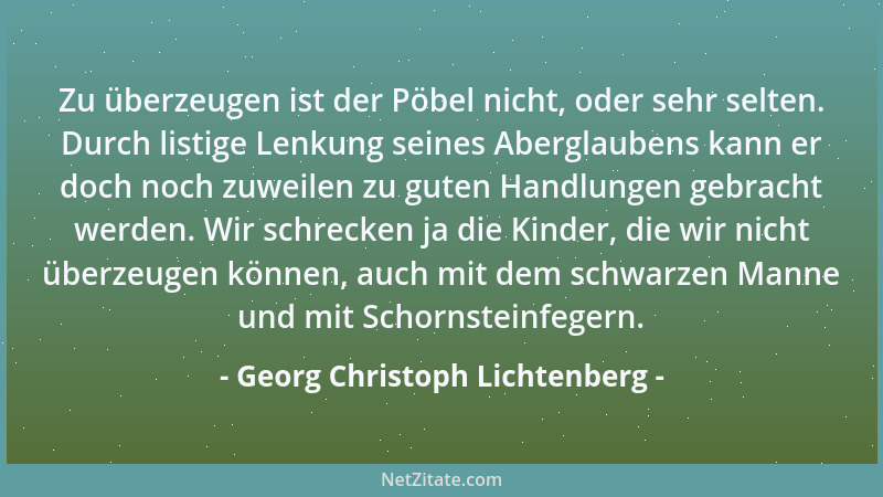 Georg Christoph Lichtenberg - Ein Mann, der gut schreiben will, soll, so viel er kann, außer allem medio resistente schreib...