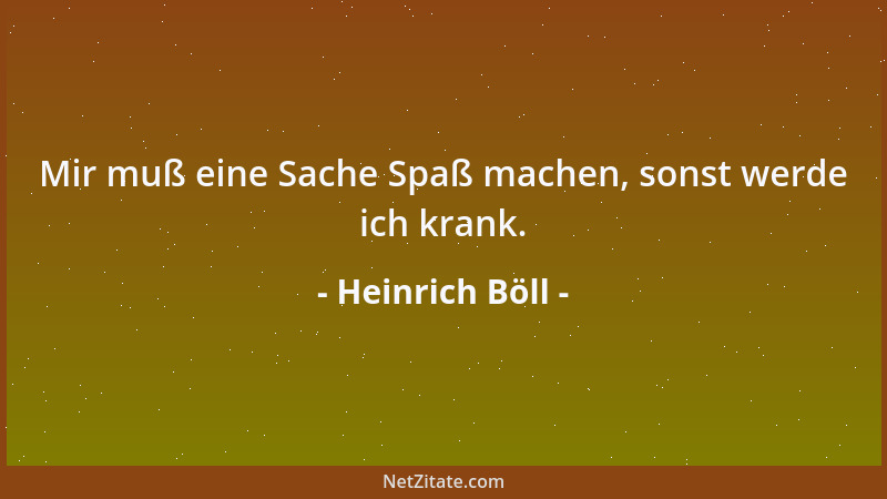 Heinrich Böll - Mir muß eine Sache Spaß machen, sonst werde ich krank....