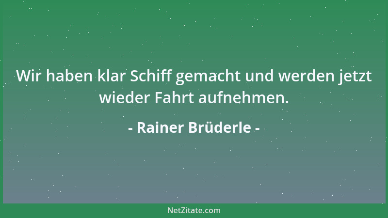 Rainer Brüderle - Wir haben klar Schiff gemacht und werden jetzt wieder Fahrt aufnehmen....